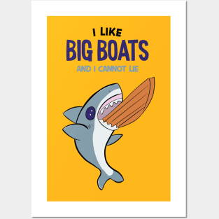 I LIKE BIG BOATS AND I CANNOT LIE  - Cute SHARK Posters and Art